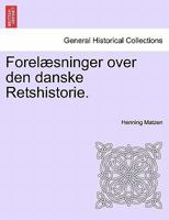 Forelæsninger Over Den Danske Retshistorie ... 124146457X Book Cover