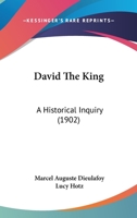 David the King: A Historical Inquiry 1725289946 Book Cover