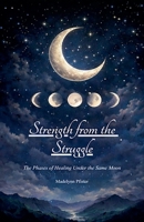 Strength from the Struggle B0GVW5KPRD Book Cover