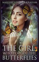 The Girl: Who Forgot The Butterflies 1979391092 Book Cover