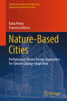 Nature-based Cities: Performance-driven Design Approaches for Climate Change Adaptation (Digital Innovations in Architecture, Engineering and Construction) 3031946111 Book Cover