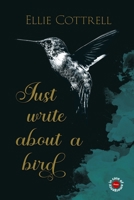 Just write about a bird 1763774953 Book Cover