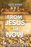 From Jesus 'til Now: A Timeline of Captivating Stories That Lead You Inside Church History 1958304433 Book Cover