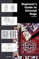 Beginner's Guide To Oriental Rugs - 2nd Edition 0894960938 Book Cover