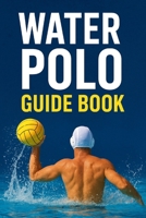 Water Polo Guide Book B0FRY6JM2Z Book Cover