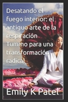 Desatando el fuego interior: el antiguo arte de la respiración Tummo para una transformación radical (Breath Mastery Series) (Spanish Edition) B0DPSM53HW Book Cover