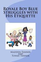 Royale Boy Blue Struggles with His Etiquette 1537152572 Book Cover