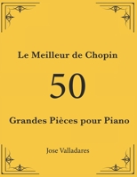 Le Meilleur de Chopin: 50 Grandes Pi�ces pour Piano B09GXDQ13M Book Cover