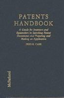 Patents Handbook: A Guide for Inventors and Researchers to Searching Patent Documents and Preparing and Making an Application 0786443219 Book Cover