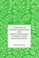 A Starter on Support-Bargaining and Money-Bargaining in Twenty-Eight Digestible Bites 3030052303 Book Cover