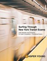 Surfing Through New York Transit Exams: Train Operator - Conductor, For Open Competitive and Promotional Exams 1546912460 Book Cover