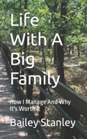 Life With A Big Family: How I Manage And Why It's Worth It B09TTXRHYW Book Cover