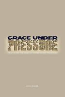 Grace Under Pressure: Negotiating the Heart of the Methodist Traditions 0938162772 Book Cover