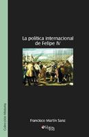 La Politica Internacional de Felipe IV 9875610399 Book Cover
