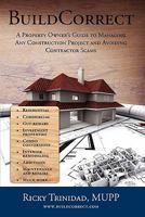 BuildCorrect: A Property Owner's Guide To Managing Any Construction Project and Avoiding Contractor Scams 1439245797 Book Cover
