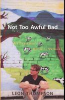 Not Too Awful Bad: A Storyteller's Guide to Vermont 1934031275 Book Cover