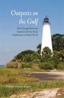 Outposts on the Gulf: Saint George Island and Apalachicola from Early Exploration to World War II 0813008328 Book Cover