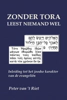 Zonder Tora leest niemand wel: Inleiding tot het joodse karakter van de evangeliën 9076783241 Book Cover