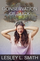 Conservation of Luck 0997313145 Book Cover