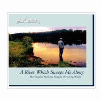 A River Which Sweeps Me Along the Visual & Spiritual Imagery of Flowing Waters 0615169759 Book Cover