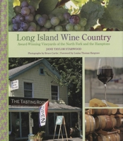 Long Island Wine Country: Award-Winning Vineyards of the North Fork and the Hamptons 0762748397 Book Cover