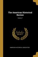 The American Historical Review, Volume 7... 1174083433 Book Cover