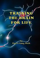 Training the Brain for Life 0983299609 Book Cover