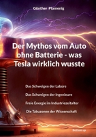 Der Mythos vom Auto ohne Batterie - was Tesla wirklich wusste: Das Schweigen der Labore Das Schweigen der Ingenieure Freie Energie im Industriezeitalter Die Tabuzonen der Wissenschaft (German Edition) 3907720865 Book Cover