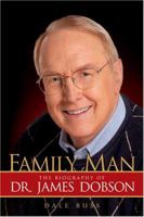 Family Man: The Biography of Dr. James Dobson 0842381910 Book Cover
