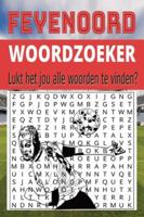 Feyenoord Woordzoeker – Puzzelboek voor Echte Voetbal Supporters: Woordzoekers over Voetbal, Feyenoord, De Kuip, het Legioen en de trots van Rotterdam-Zuid B0G4K3KC27 Book Cover