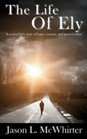 The Life of Ely 0985155191 Book Cover