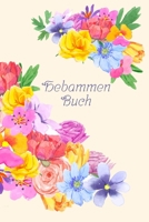 Hebammen Buch: Dokumentation für Schwangerschaft, Geburt und Wochenbett I Blumen (German Edition) B0851KXK7B Book Cover