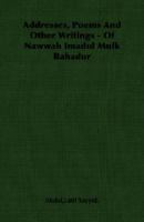 Addresses, Poems and Other Writings - Of Nawwab Imadul Mulk Bahadur 1406750212 Book Cover