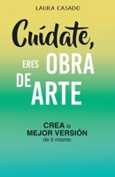 Cu�date, eres obra de arte: Crea la mejor versi�n de ti mismo 8418098325 Book Cover