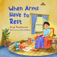 When Arms Have to Rest B0GGVQBPJ9 Book Cover