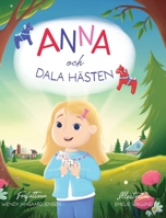 Anna och Dalahästen: Följ med Anna på en upptäcktsresa där hon upplever dalahästens historia och magi. (Swedish Edition) B0F5Y9XCFH Book Cover