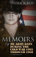MEMOIRS of My Army Days During the Cold War 1965 Through 1968 B0F8D7GRYN Book Cover