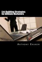 List Building Strategies for Affiliate Marketers 1685099696 Book Cover