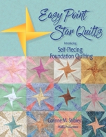 Easy Point Star Quilts: Introducing Self-Piecing Foundation Quilting B09763BWLB Book Cover