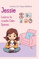 Jessie Learns to Create Calm Spaces B0CR1SZ1BV Book Cover