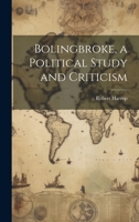 Bolingbroke, a Political Study and Criticism 1358549575 Book Cover