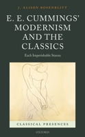 E. E. Cummings' Modernism and the Classics: Each Imperishable Stanza (Classical Presences) 0198767153 Book Cover