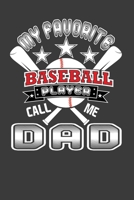 My Favorite Baseball Player Call Me Dad: Perfect Notebook For Baseball Player Dad. Cute Cream Paper 6*9 Inch With 100 Pages Notebook For Writing Daily Routine, Journal and Hand Note 1708076514 Book Cover