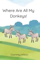 Where Are All My Donkeys! B0DZWY5R2Z Book Cover