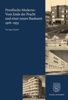 Preussische Moderne: Vom Ende Der Pracht Und Einer Neuen Baukunst 1918-1933 (German Edition) 3428191579 Book Cover