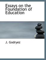 Essays on the Foundation of Education 1116910853 Book Cover