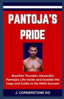 PANTOJA'S PRIDE: “Brazilian Thunder: Alexandre Pantoja's Life Inside and Outside the Cage and Guide to His MMA Success” B0CQJJDF25 Book Cover