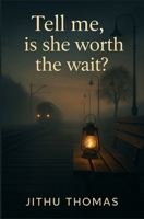 Tell me, is she worth the wait? B0F8TW35W3 Book Cover