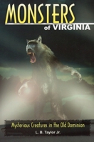 Monsters of Virginia: Mysterious Creatures in the Old Dominion 081170856X Book Cover