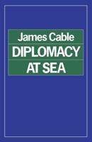 Diplomacy at Sea 1349075523 Book Cover